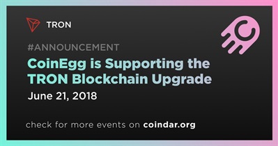 CoinEgg is Supporting the TRON Blockchain Upgrade