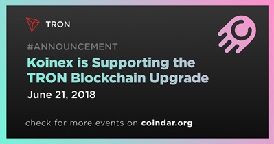 Koinex is Supporting the TRON Blockchain Upgrade