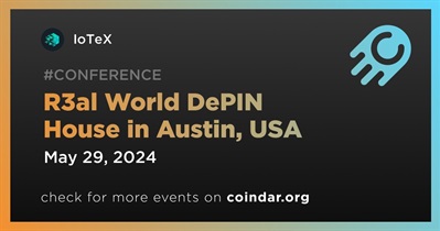 IoTeX to Participate in R3al World DePIN House in Austin on May 29th