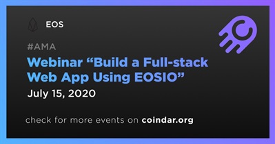 Webinar “Build a Full-stack Web App Using EOSIO”