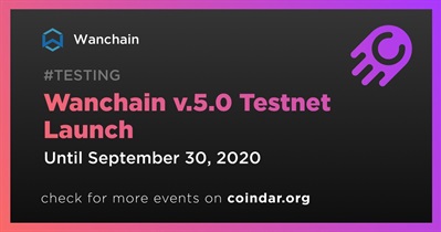Wanchain v.5.0 Testnet Launch