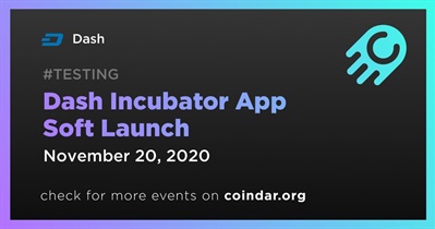 Dash Incubator App Soft Launch