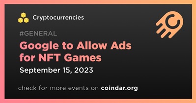 Google to Allow Ads for NFT Games Starting September 15