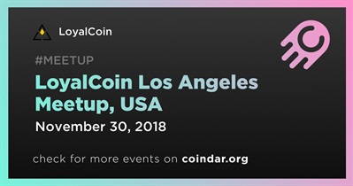 LoyalCoin Los Angeles Meetup, USA