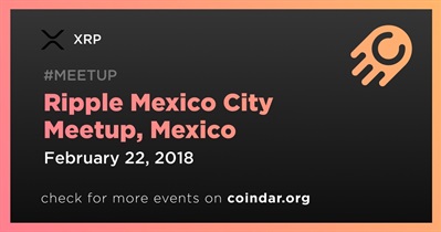 Ripple Mexico City Meetup, Mexico